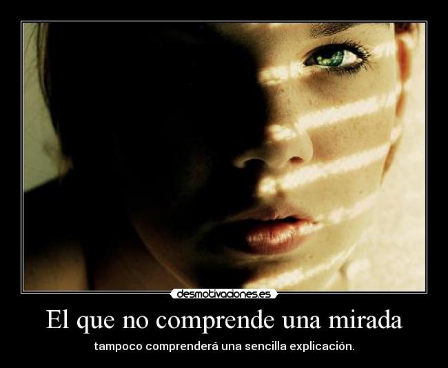 carteles el que no mirada ojo amor bonito feliz vivir vida desmotivaciones