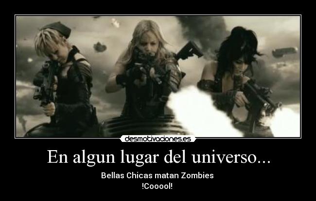 En algun lugar del universo... - Bellas Chicas matan Zombies
!Cooool!