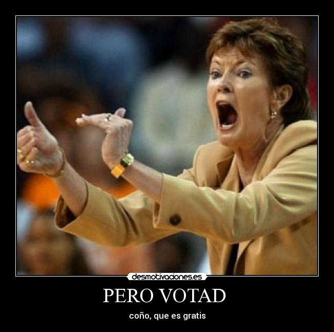 PERO VOTAD - coño, que es gratis