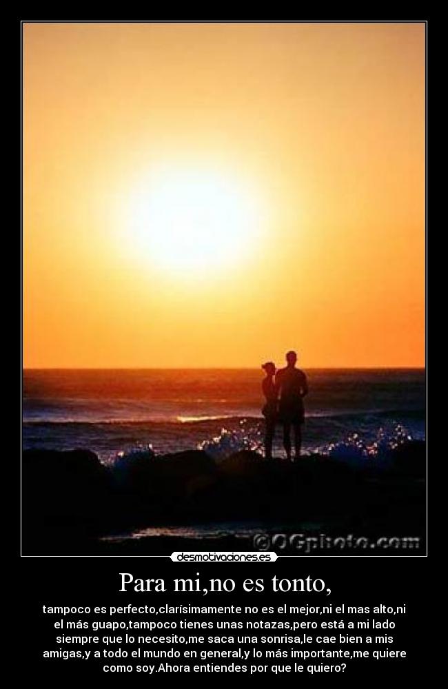 Para mi,no es tonto, -