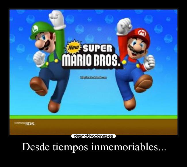 Desde tiempos inmemoriables... -