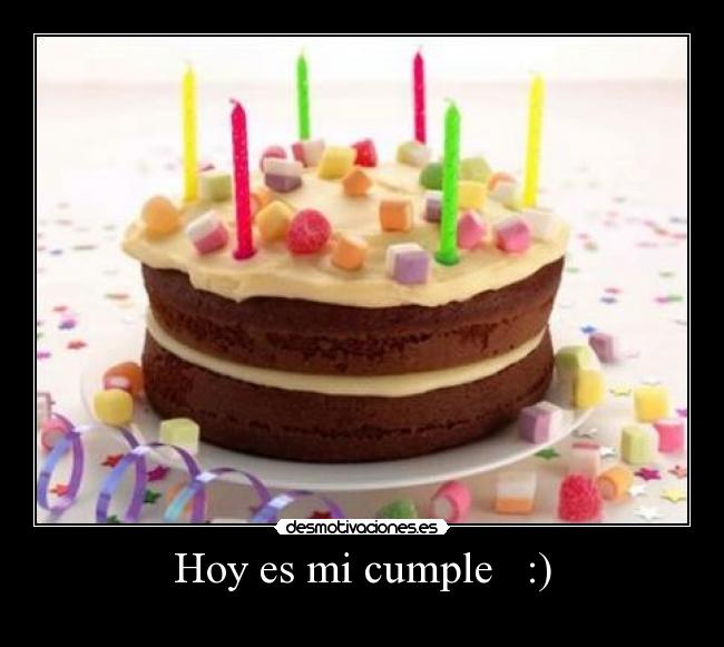 Hoy es mi cumple :) -