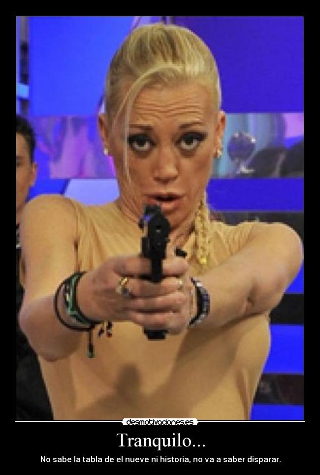 Tranquilo... -