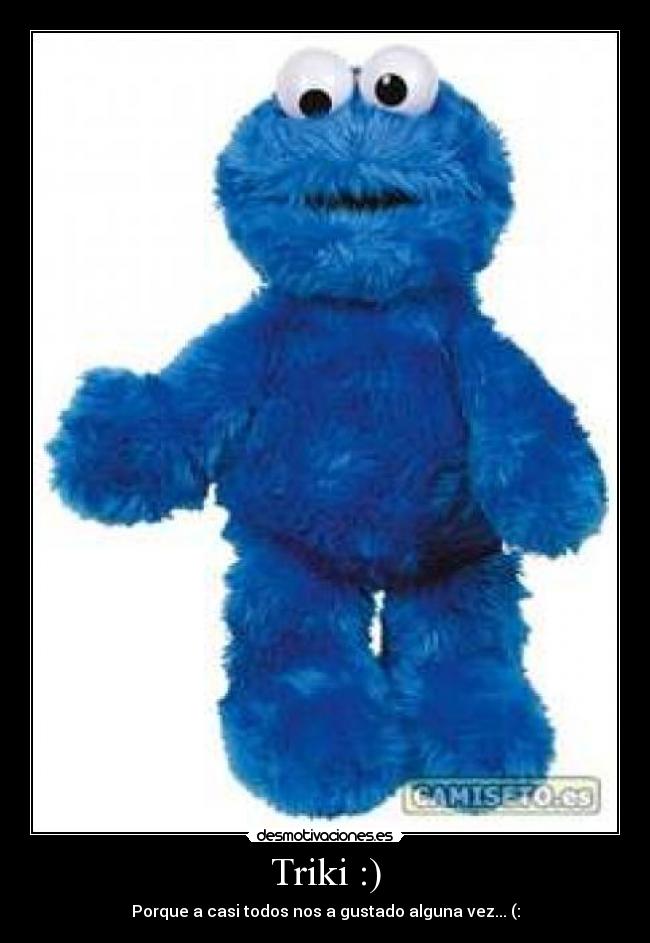 Triki :) - Porque a casi todos nos a gustado alguna vez... (: