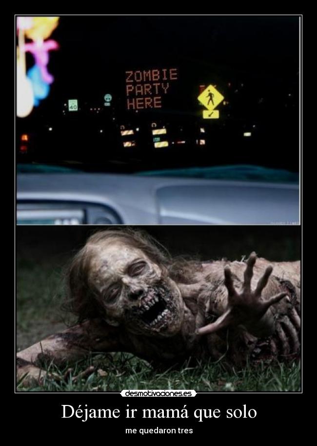 Déjame ir mamá que solo -