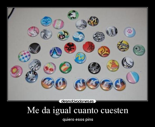 Me da igual cuanto cuesten - 