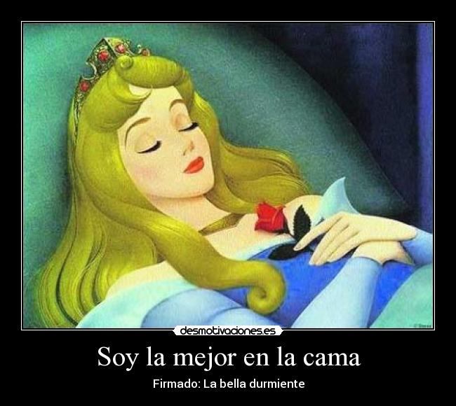 Soy la mejor en la cama - Firmado: La bella durmiente