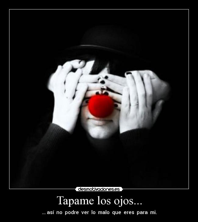 Tapame los ojos... - 