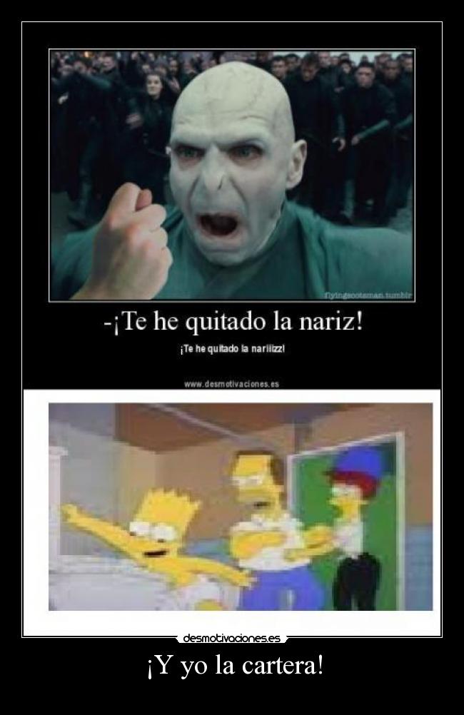 ¡Y yo la cartera! -