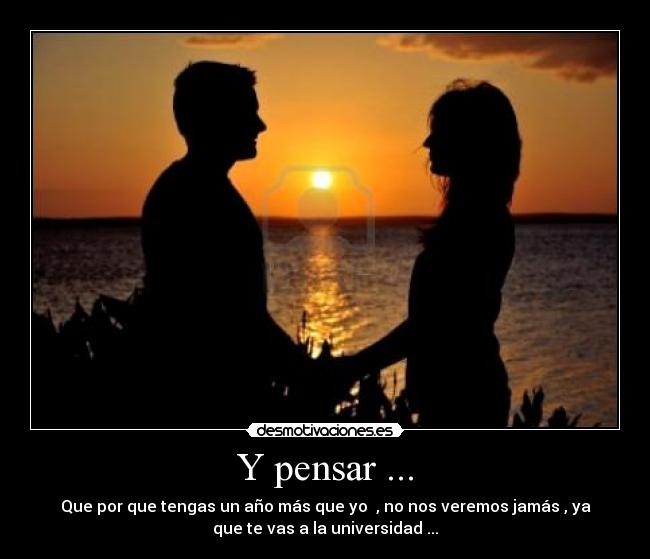 Y pensar ... - 