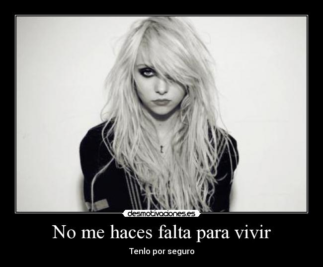No me haces falta para vivir - Tenlo por seguro