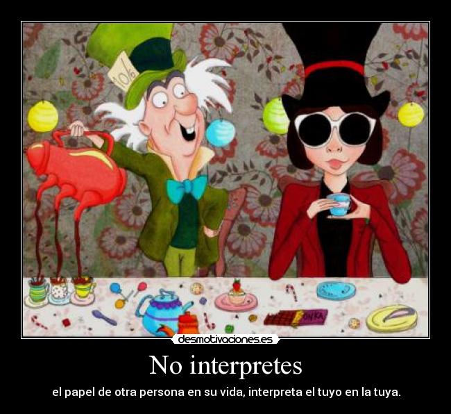 No interpretes -