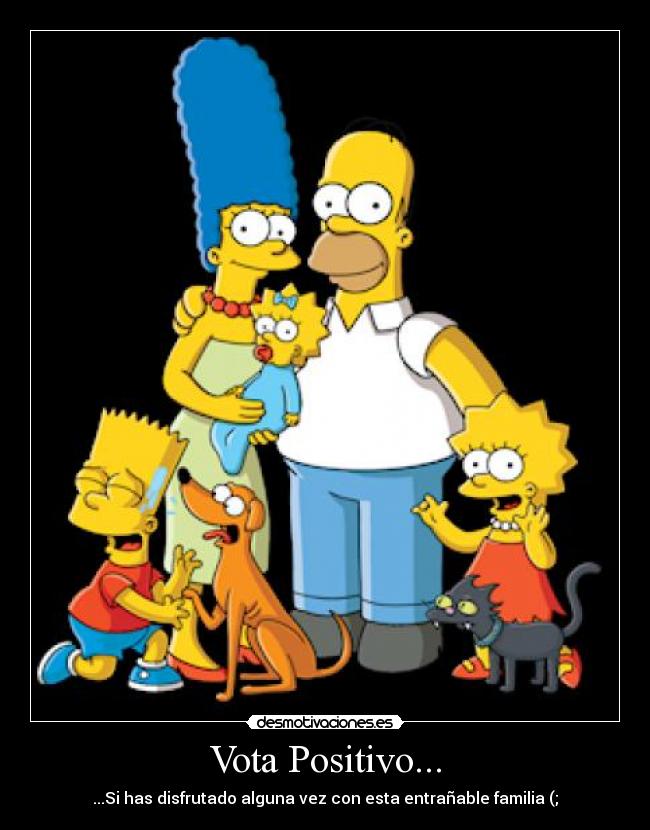 Vota Positivo... - ...Si has disfrutado alguna vez con esta entrañable familia (;