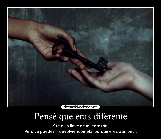 Pensé que eras diferente -