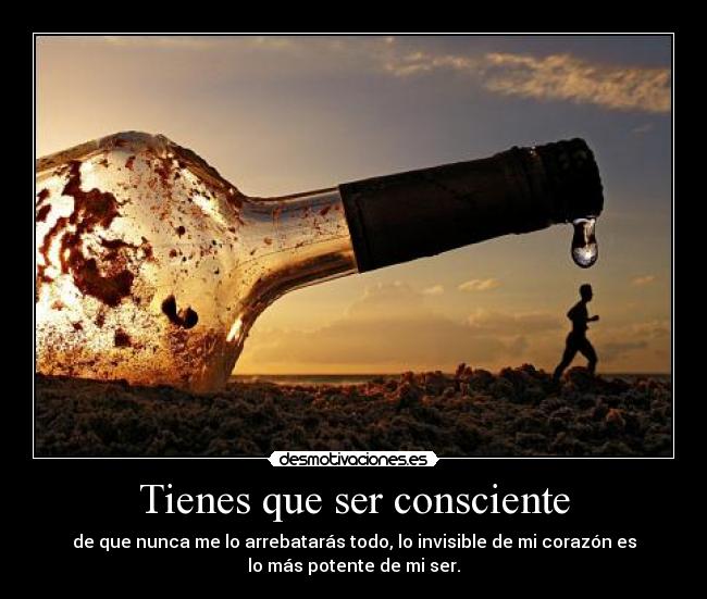 Tienes que ser consciente - 