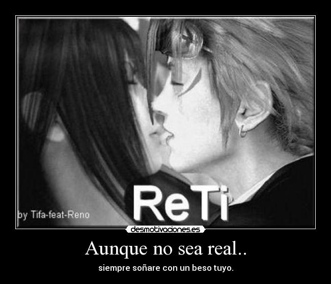 Aunque no sea real.. -