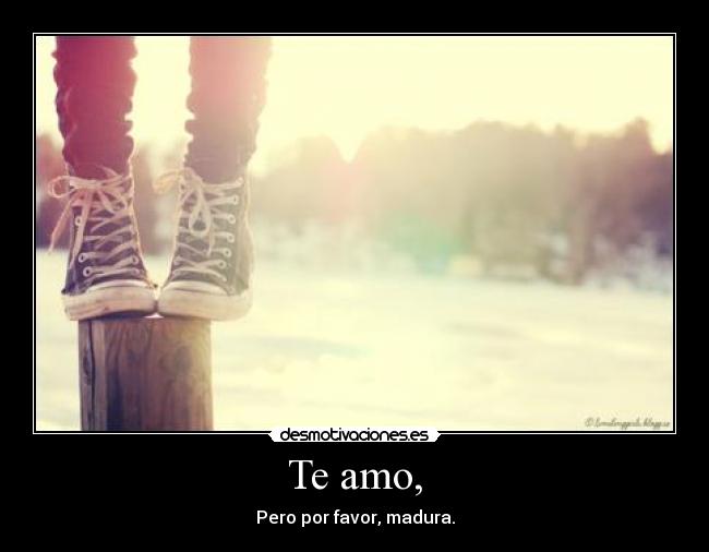 Te amo, -