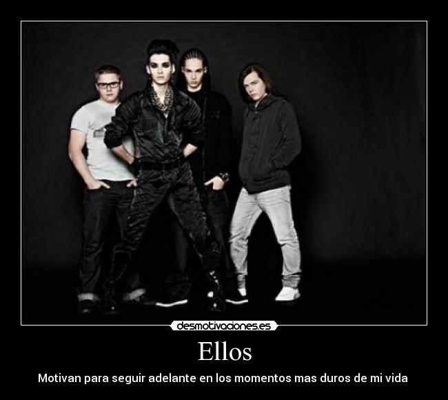Ellos - Motivan para seguir adelante en los momentos mas duros de mi vida ♥