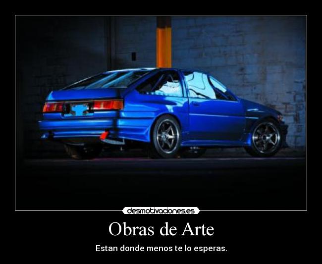 Obras de Arte - Estan donde menos te lo esperas.