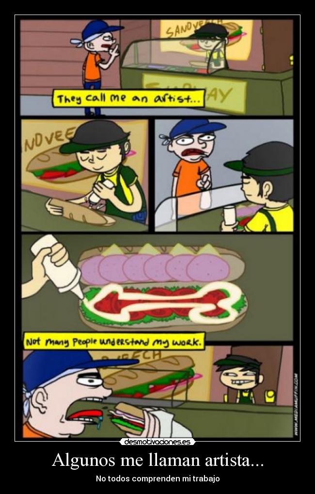 Algunos me llaman artista... - No todos comprenden mi trabajo
