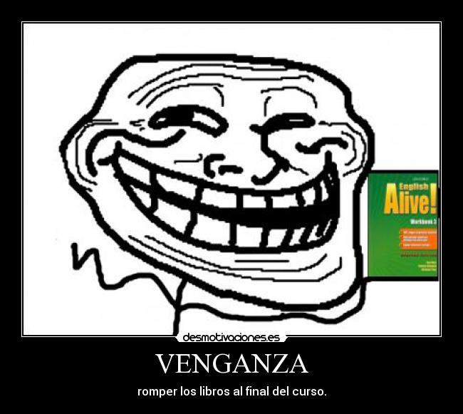 VENGANZA - romper los libros al final del curso.