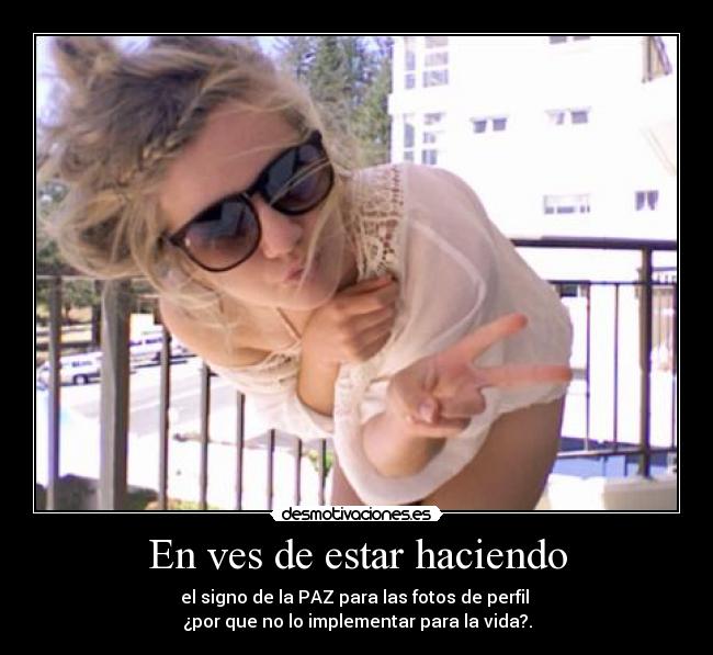 En ves de estar haciendo -