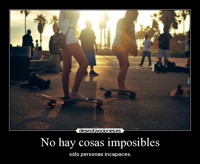 No hay cosas imposibles - 