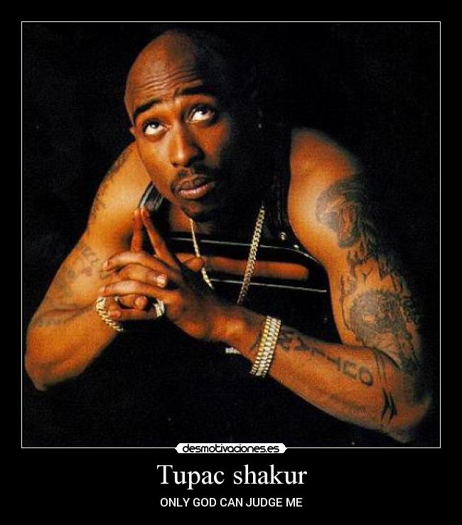 Tupac shakur - ONLY GOD CAN JUDGE ME