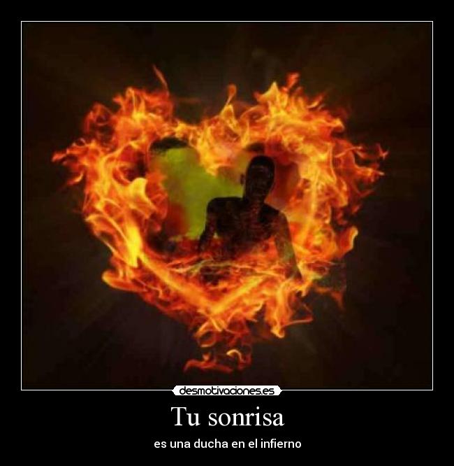 Tu sonrisa - es una ducha en el infierno