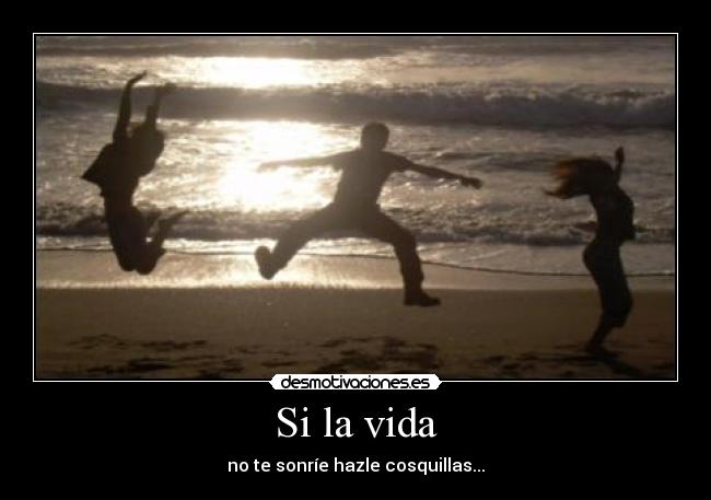 Si la vida -