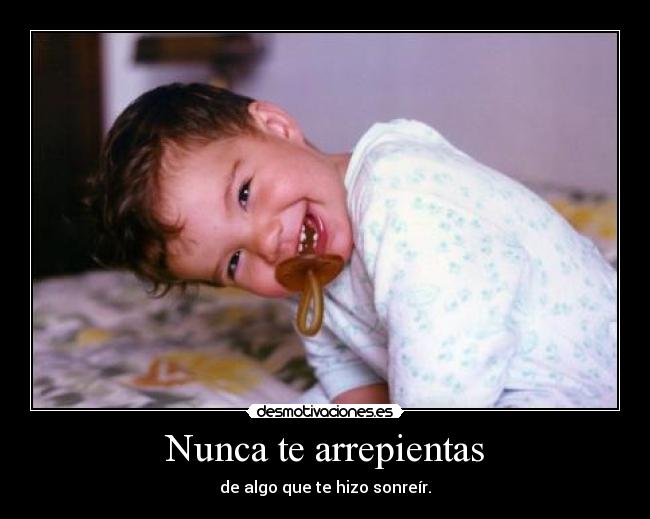 Nunca te arrepientas -