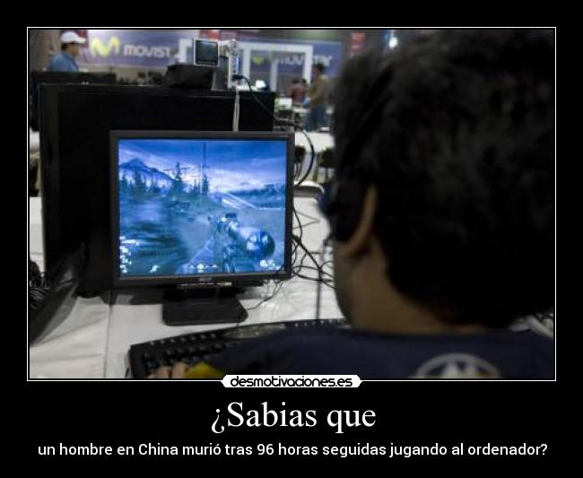 ¿Sabias que - un hombre en China murió tras 96 horas seguidas jugando al ordenador?
