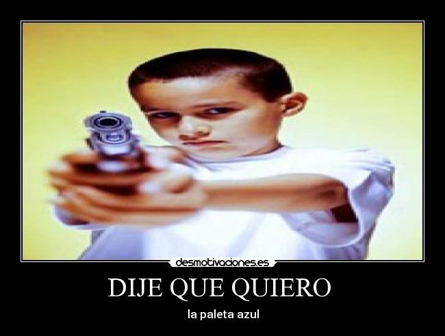 DIJE QUE QUIERO  - la paleta azul