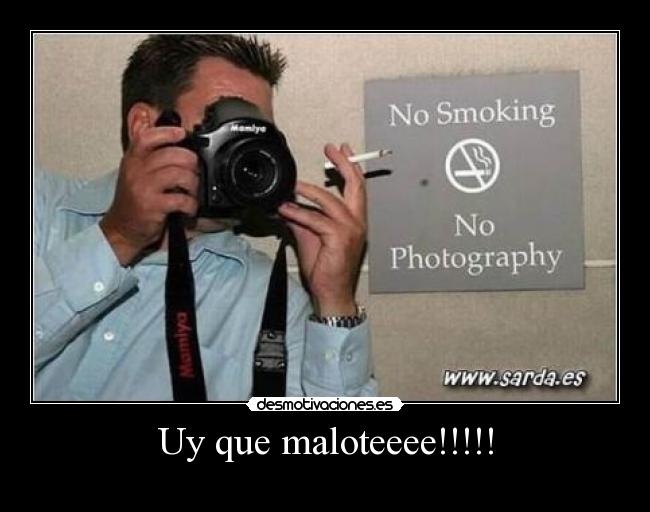 Uy que maloteeee!!!!! -