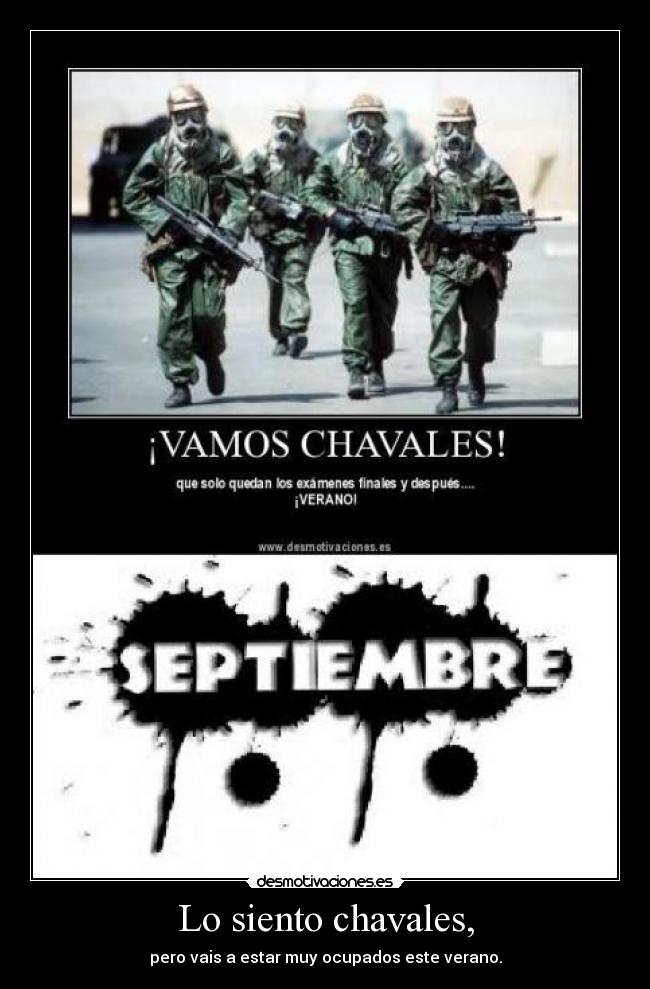 Lo siento chavales, - pero vais a estar muy ocupados este verano.