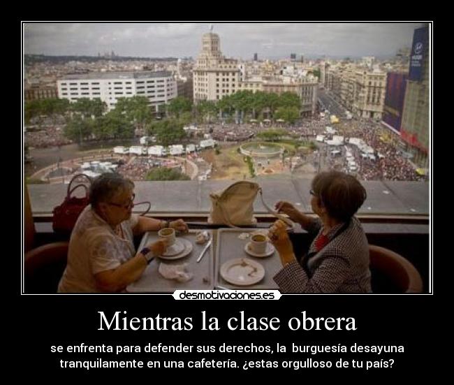 Mientras la clase obrera -