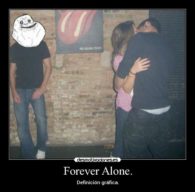 Forever Alone. - Definición gráfica.