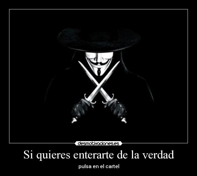 Si quieres enterarte de la verdad - pulsa en el cartel