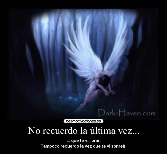 No recuerdo la última vez... -