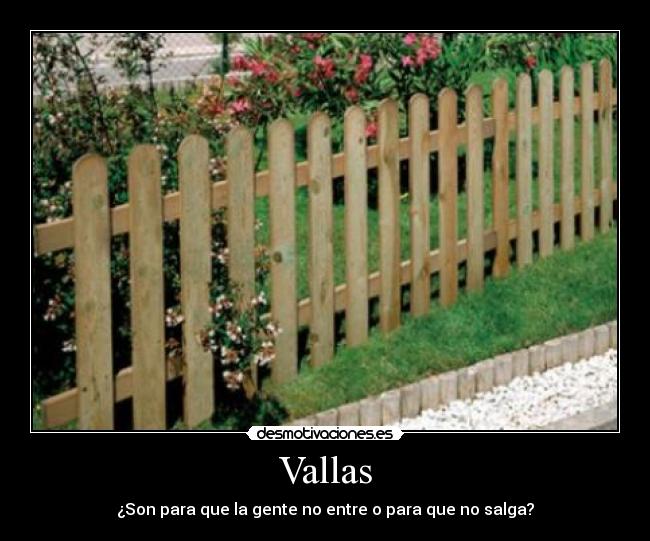 Vallas - ¿Son para que la gente no entre o para que no salga?