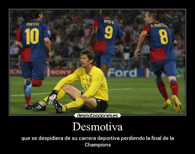 Desmotiva - que se despidiera de su carrera deportiva perdiendo la final de la Champions