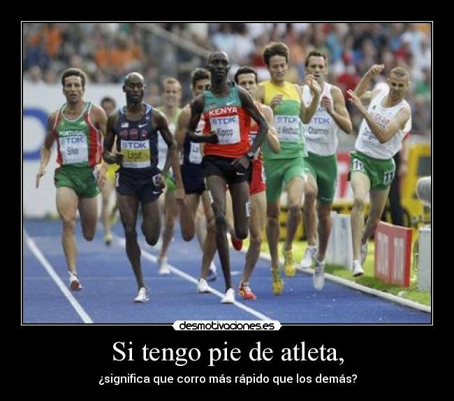 Si tengo pie de atleta, - ¿significa que corro más rápido que los demás?