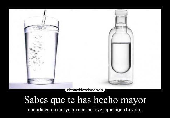 Sabes que te has hecho mayor - cuando estas dos ya no son las leyes que rigen tu vida...