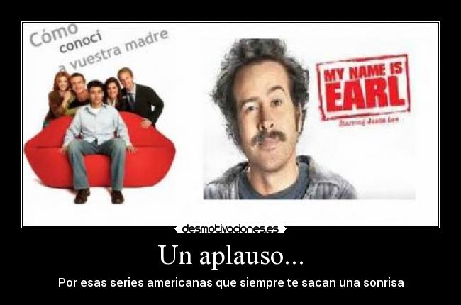 Un aplauso... - Por esas series americanas que siempre te sacan una sonrisa