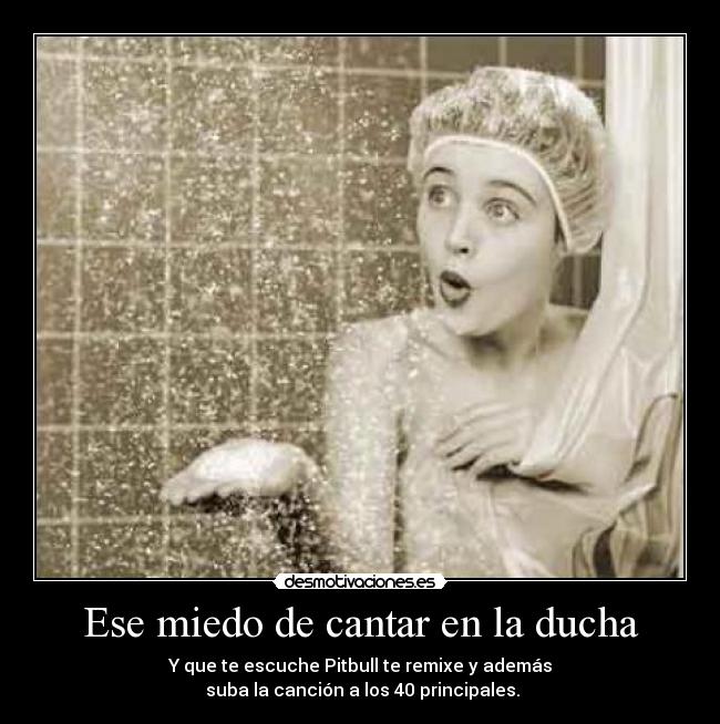 Ese miedo de cantar en la ducha -