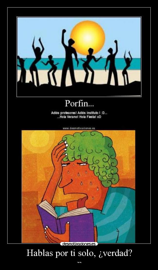 Hablas por ti solo, ¿verdad? -