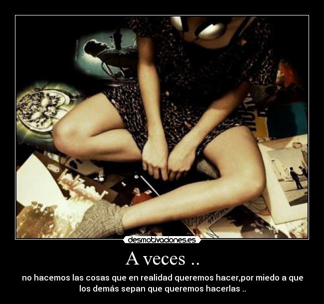 A veces .. -