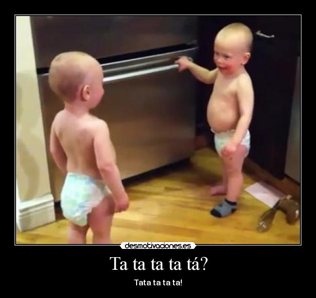 Ta ta ta ta tá? -