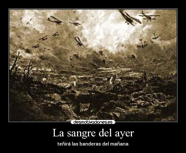 La sangre del ayer - teñirá las banderas del mañana