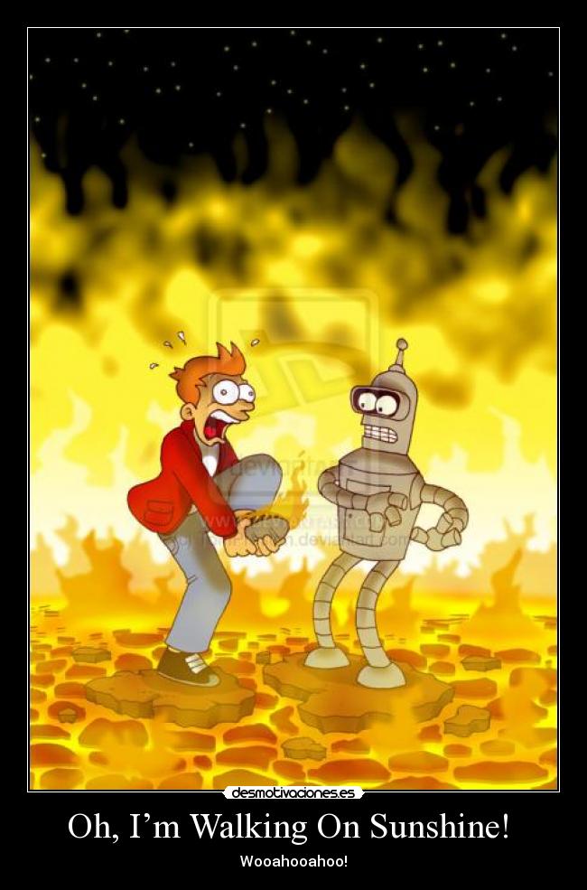 Oh, I’m Walking On Sunshine!  - 